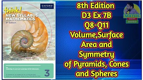 Q8-Q11 || Ex-7B || D3-8th edition || Volume,Surface area and symmetry of Pyramids,Cones and Spheres