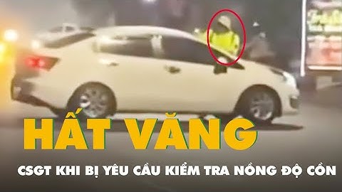 Tạm giữ tài xế ô tô hất văng cảnh sát giao thông khi bị yêu cầu kiểm tra nồng độ cồn