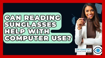 Can Reading Sunglasses Help With Computer Use? - Optometry Knowledge Base