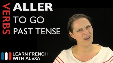 Aller (to go) — Past Tense (French verbs conjugated by Learn French With Alexa)