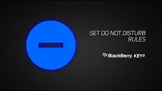 How To Set Do Not Disturb Rules On The BlackBerry KEY2 and KEY2 LE