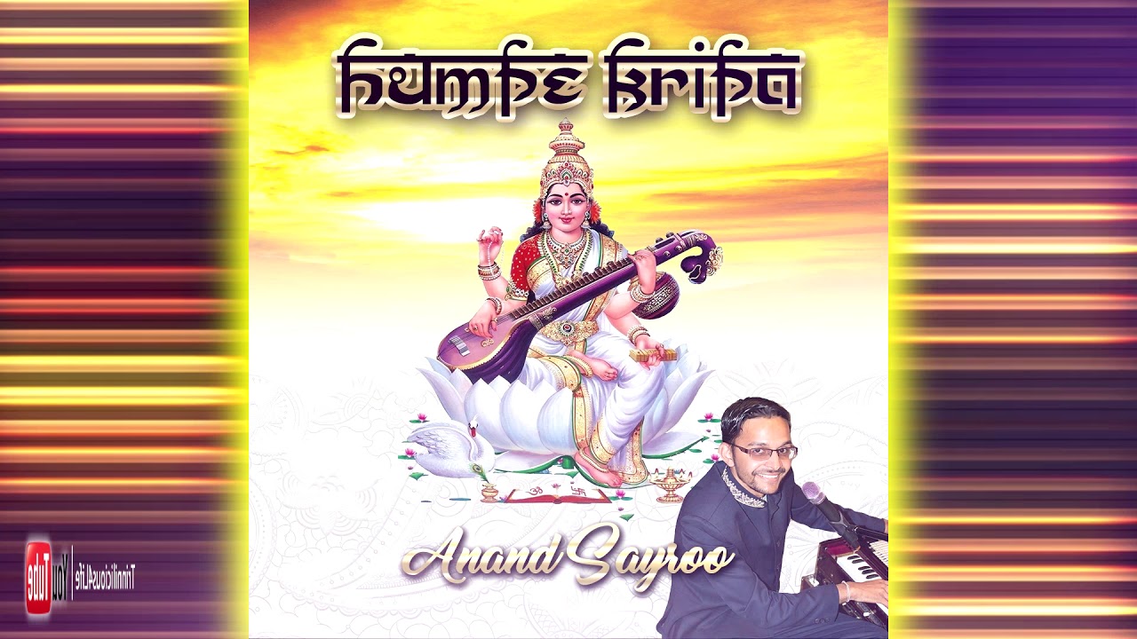 Anand Sayroo - Humpe Kripa Kar Sharde Maa ( 2k19 Saraswati Bhajans )