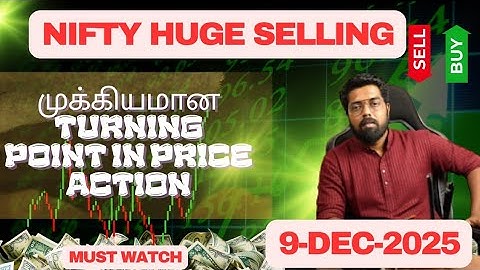 Nifty Huge Selling - முக்கியமான Turning point in Price action Must watch - 9-Dec-2025