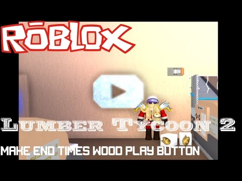 Roblox Lumber Tycoon 2 End Times Wood Play Buttoninspired By Bunny Films - tycoon button roblox