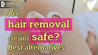 Are hair removal creams safe? Best alternatives to Hair Removal Cream - Dr. Aruna Prasad Resimi