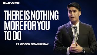 There Is Nothing More For You To Do - Ps. Gideon Simanjuntak