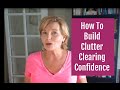 How To Make Decluttering Easier & Get Over The Fear Of Regret By Building Decision Making Confidence