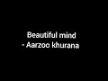 Beautiful mind by aarzoo khurana