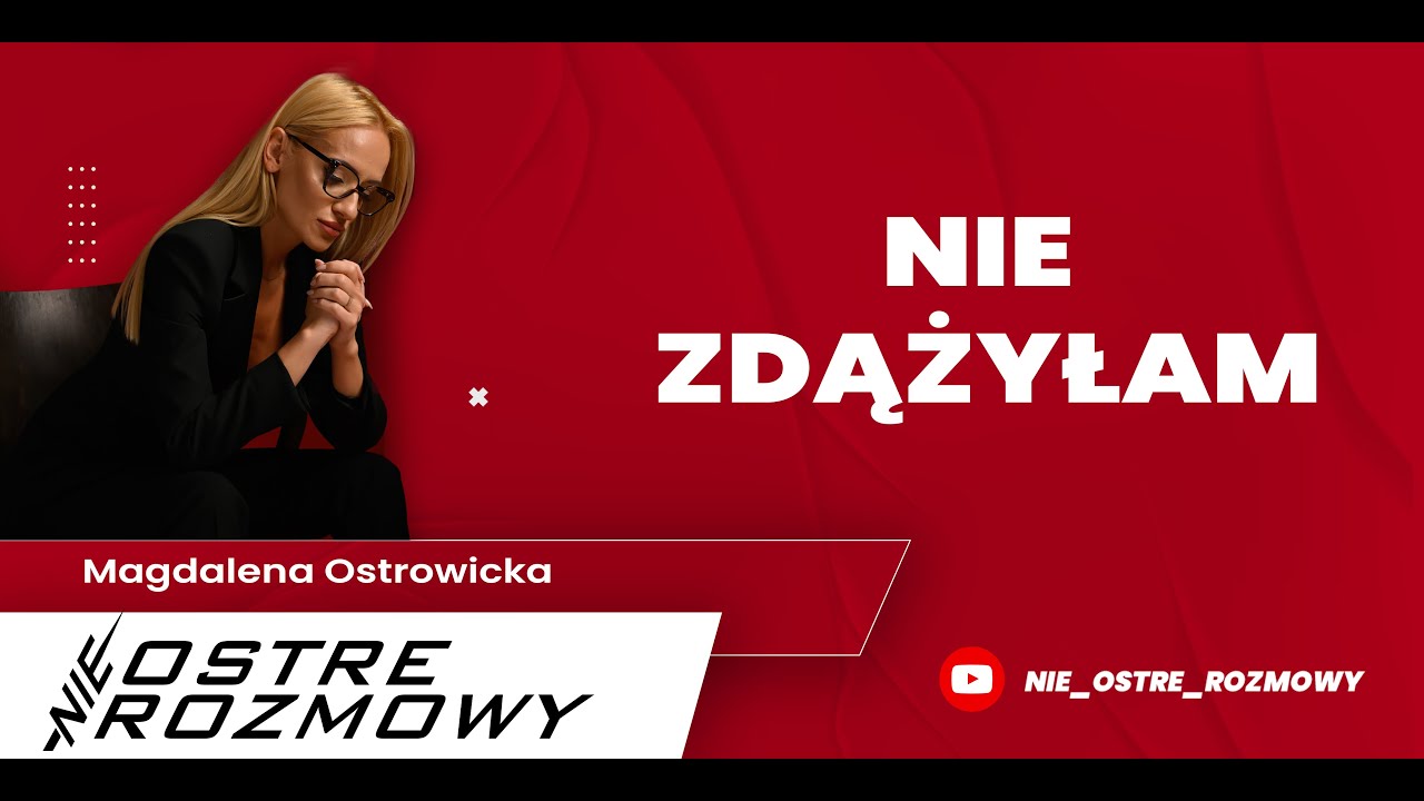 NIE ZDĄŻYŁAM nieOSTRE ROZMOWY Magdalena Ostrowicka DOKTOR COBRA OSTRA #10