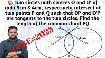 Ncert Exemplar Ex9.4 Q5 Two circles with centres O and O of radii 3cm and 4cm respectively intersect