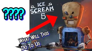 Ice Scream 5 New Robot??? What Will This Do To Us?? Explained! ( Ice Scream 5 Theories!)
