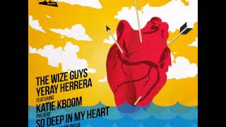 The Wize Guys & Yeray Herrera Ft. Katie Kboom - So Deep In My Heart