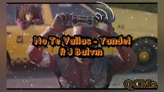 No Te Vallas - Yandel Ft J Balvin