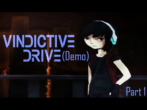 WE'VE GOT PROBLEMS | Vindictive Drive (Demo) - Part 1