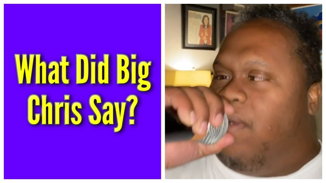 What Did Big Chris Say?