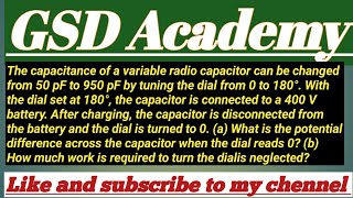 The capacitance of a variable radio capacitor can be changed from 50 pF to 950 pF by tuning the dia