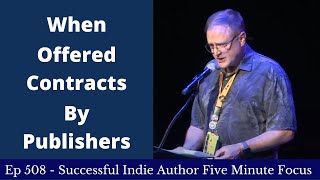 Successful Indie Author Five Minute Focus Ep508 - When Offered a Contract By a  Publisher