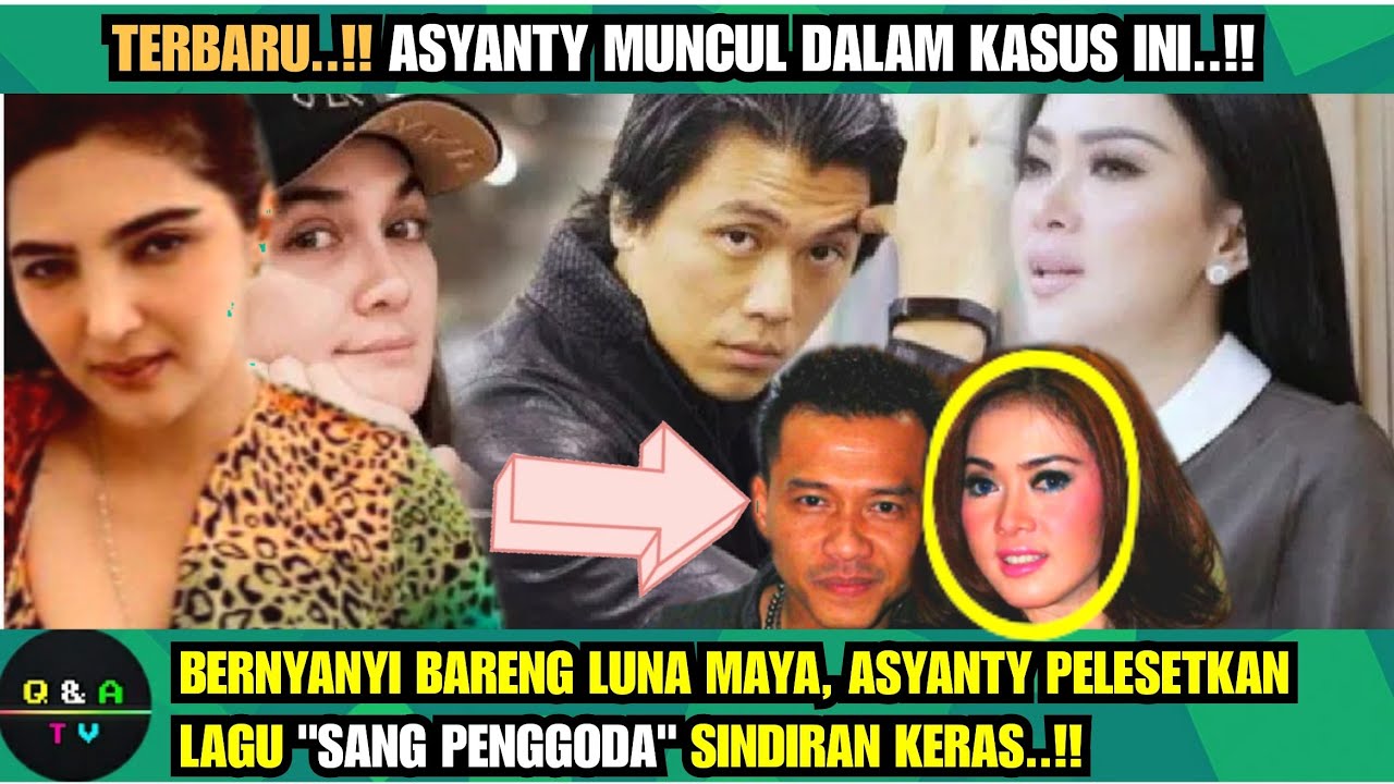 Gosip Artis Terbaru - MEMANAS ASYANTY MUNCUL DALAM KASUS INI, ROBAH
