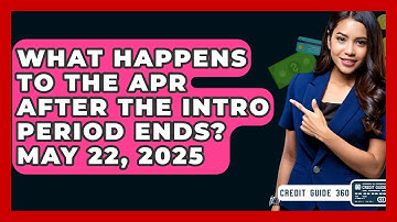 What Happens to the APR After the Intro Period Ends? May 22, 2025 | CreditGuide360 News