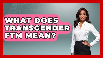 What Does Transgender FTM Mean? - Gender Equality Network