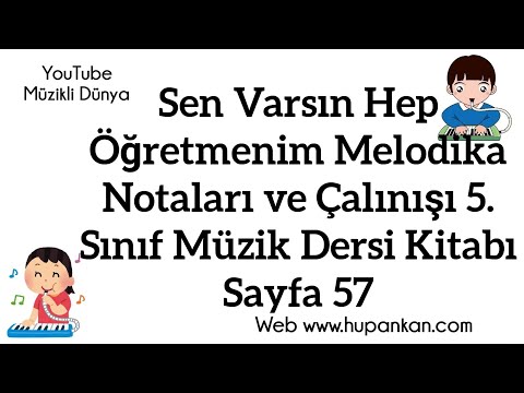 Sen Varsın Hep Öğretmenim Melodika Notaları ve Çalınışı 5. Sınıf Müzik Dersi Kitabı Sayfa 57