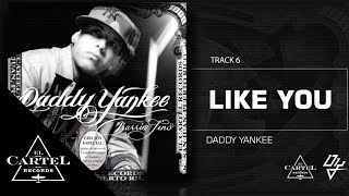 Daddy Yankee - 06. &quot;Like You&quot; (Bonus Track Version) (Audio Oficial)