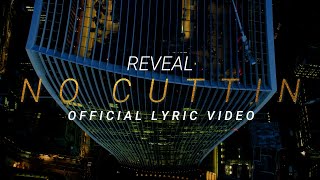 Reveal No Cuttin Official Lyric Video
