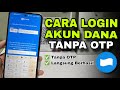 Cara Login Akun DANA Tanpa Kode OTP Langsung Berhasil - Masuk DANA Tanpa OTP