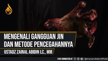 Mengenali Gangguan Jin & Metode Pencegahannya - Ustadz Zainal Abidin Lc , MM
