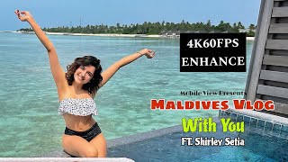 4K60Fps Shirley Setia | Vlog Song | Maldives Vaccination | Mobile View Presents