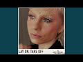 Miniature de la vidéo de la chanson Lay On, Take Off