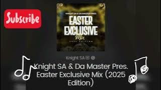 Knight SA & Da Master Pres. Easter Exclusive Mix 2025