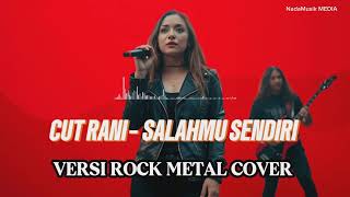 Cut Rani  Salahmu Sendiri  Cover Rock Metal Terbaru 