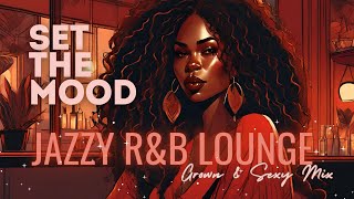 Music To Relax And Set The Mood | R&B Lounge With a Jazzy Lofi Vibe | Grown & Sexy Mood Music by Bohemian Calm 3,979 views 2 months ago 23 minutes