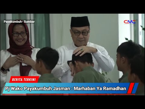 LANTUNAN MARHABAN YA RAMADHAN DARI PJ WAKO PAYAKUMBUH JASMAN DT. BANDARO BENDANG