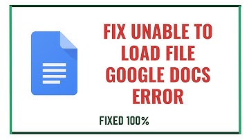 Fix Unable to Load File Google Docs Error