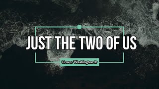 Just The Two Of Us - Grover Washington Jr   Lyric ( Terjemahan Indonesia )