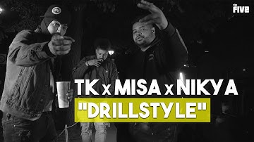 TK x MISA x NIKYA - Freestyle "DRILLSTYLE" | The Five