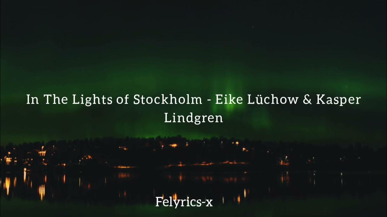 Stockholm текст. Eike Luchow, Kasper Lindgren - in the Lights of Stockholm. Amichie Stockholm Lights.