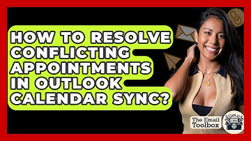 How To Resolve Conflicting Appointments In Outlook Calendar Sync? - TheEmailToolbox.com