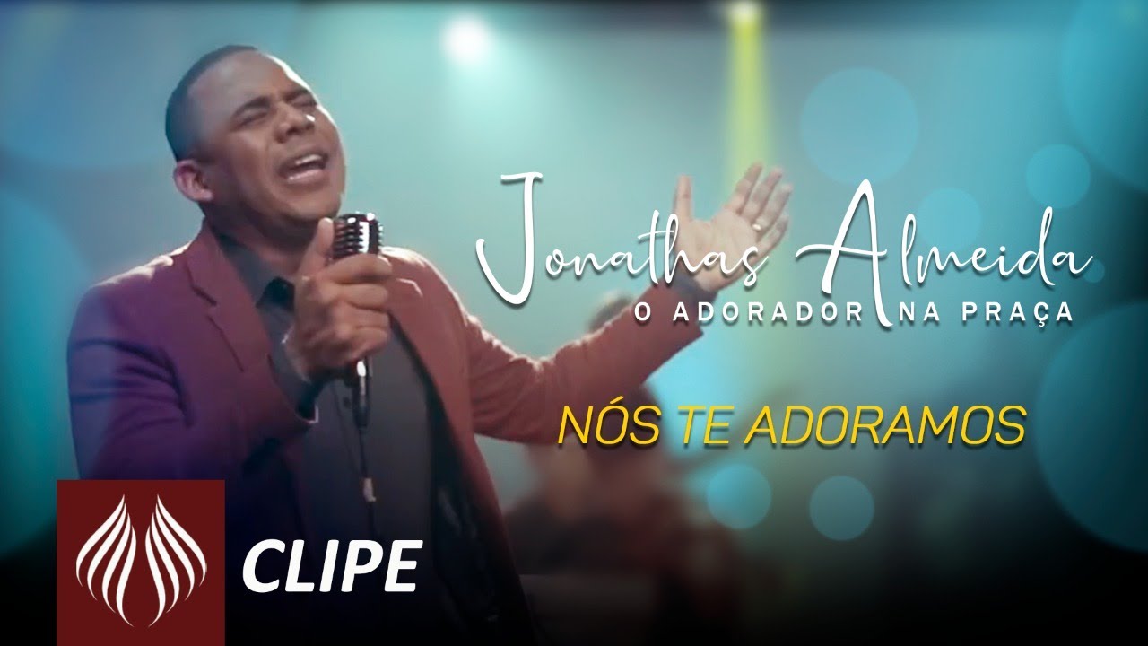 Nós Te Adoramos
– Jonathas Almeida
