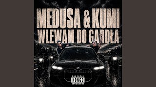 Wlewam do gardła - Medusa, Kumi
