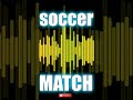 Free Football Soccer Game Crowd Match Sound Effect 🔊