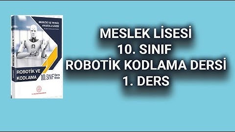 Meslek Liseleri 10  sınıf Robotik Kodlama Dersi 1  Ders