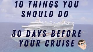 10 Things You Should Do 30 Days Before Your Cruise - #cruisevlog #cruising #cruisetips