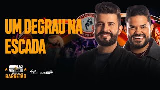 Douglas e Vinícius - Um Degrau na Escada - Ao Vivo no Barretão