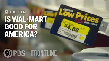 Is Wal-Mart Good for America? (full documentary) | FRONTLINE