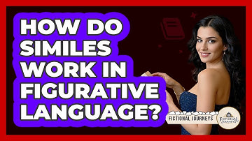 How Do Similes Work In Figurative Language? - Fictional Journeys