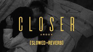 CLOSER [ SLOWED+REVERB ]