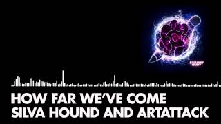 Video thumbnail of "Silva Hound and ArtAttack - How Far We've Come"